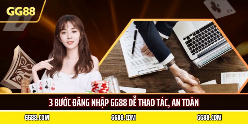 3 bước đăng nhập GG88 dễ thao tác, an toàn