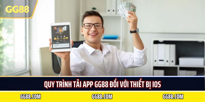 Quy trình tải app GG88 đối với thiết bị IOS