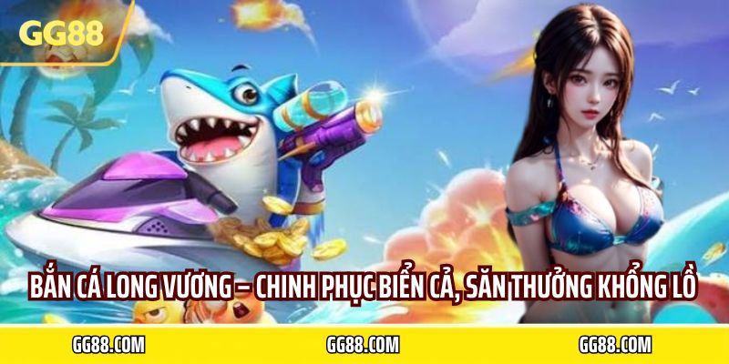 bắn cá long vương