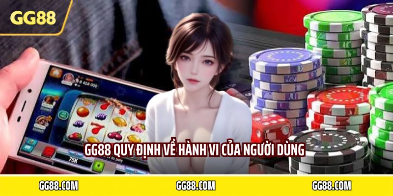 GG88 quy định về hành vi của người dùng