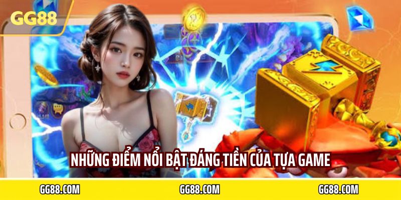 Những điểm nổi bật đáng tiền của tựa game