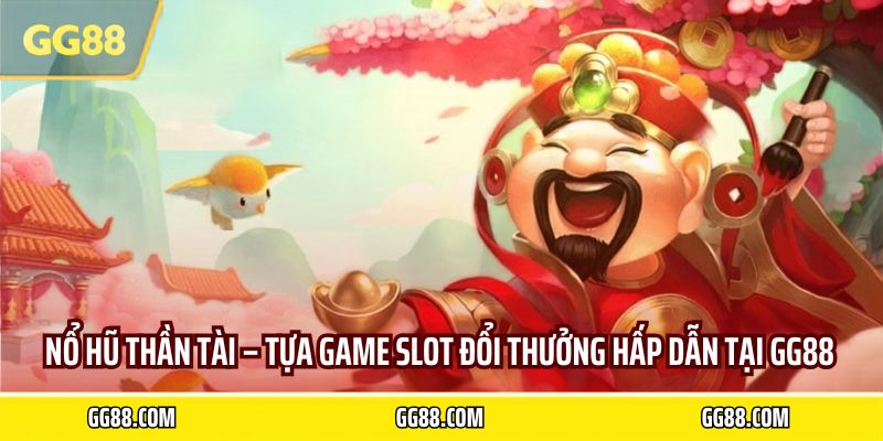 nổ hũ thần tài