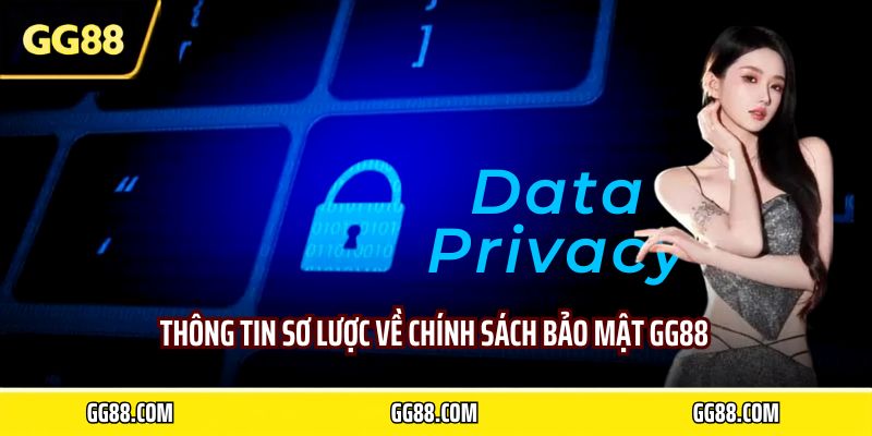 Thông tin sơ lược về chính sách bảo mật GG88